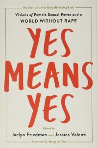 Yes Means Yes!: Visions of Female Sexual Power and a World without Rape